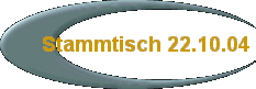 Stammtisch 22.10.04